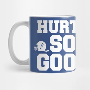 Hurts so good Mug